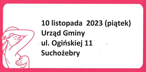 Informacja o terminie i miejscu bazpłatnej mammografii, tj, ul. A. Ogińskiej 11, Suchożebry, 10 listopada.